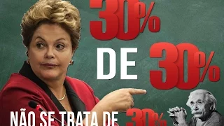 30% POR CENTO DE DILMA