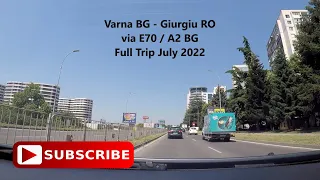 Varna / Bulgaria - Giurgiu / Romania - Full Trip via A2 / E70 / Ruse | Full City Drive | July 2022