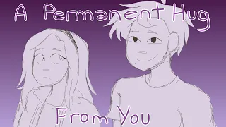 Permanent Hug From You (OC Animatic)