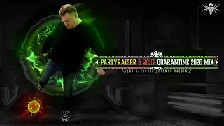 Partyraiser - 3 Hour Quarantine 2020 Mix (Your Hardcore Uptempo Vaccine)