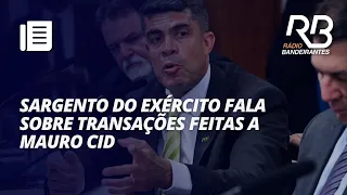 CPMI - Sargento do Exército fala sobre transações feitas a Mauro Cid