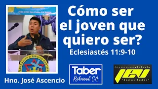 COMO SER EL JOVEN QUE QUIERO SER ECLESIASTÉS 11: 9-10