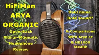HiFiMan Arya Organic Headphone Review - Arya Curious? You Should Be! + Comps w/ Arya se & HE1000v2se