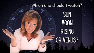 Which Do I Watch? My Sun Moon Rising or Venus sign?