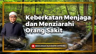 "Keberkatan Menjaga dan Menziarahi Orang Sakit” - Ustaz Dato' Badli Shah Alauddin