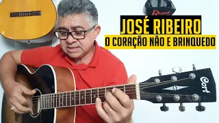 José Ribeiro - O Coração Não e Brinquedo