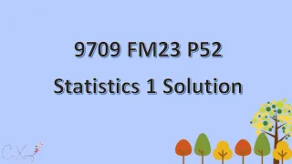 9709/52/F/M/23 Statistics 1 Solution