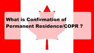 Canada PR: Confirmation of Permanent Residence (COPR)/ Landing Papers