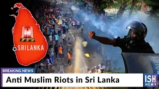 Anti Muslim Riots in Sri Lanka