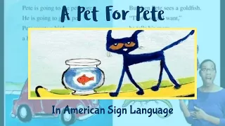 Pete The Cat Book| A Pet For Pete | Books Read Aloud For Children| Books Read in ASL| Books in ASL