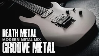 Death Metal | Groove Metal - Modern Metal Mix