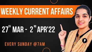 Weekly Current Affairs | March 2022 Week 5 | Every Sunday @7am #Parcham