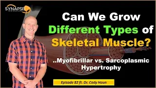 Does Different Training Influence the Type of Muscle Growth Which Occurs? ft. Dr. Cody Haun