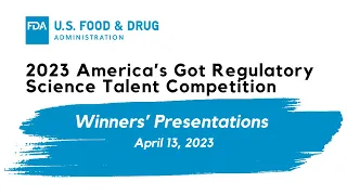 FDA Hosts Celebration for 2023 Winners of America's Got Regulatory Science Talent Competition