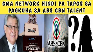 GMA NETWORK HINDI PA TAPOS SA PAGKUHA NG ABS CBN TALENT | GMA THERE IS MORE??