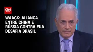 Waack: Aliança entre China e Rússia contra EUA desafia Brasil | WW