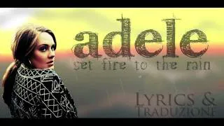 Adele - Set fire to the rain (Lyrics + Traduzione)