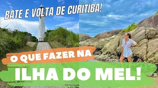 O QUE FAZER NA ILHA DO MEL EM UM DIA | Bate e volta de Curitiba por conta própria!