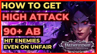 Pathfinder: WOTR - How to STACK ATTACK for 90+ AB! Hit Enemy AC even on UNFAIR!