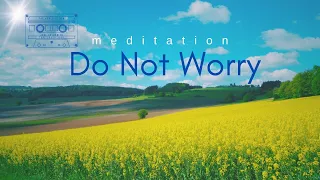 Do Not Worry - Meditation  - Luke 12
