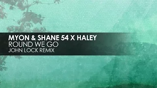 Myon & Shane 54 with Haley - Round We Go (John Lock Remix)