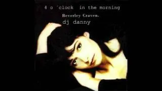 beverly craven  4 o´clock in the morning dj danny remix.m4v