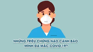 Những triệu chứng nào cảnh báo bạn có khả năng mắc COVID-19? | Video AloBacsi