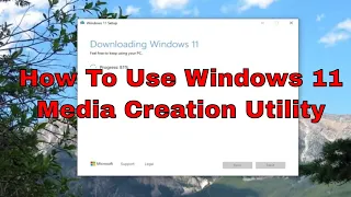 How To Use Windows 11 Media Creation Utility/Installation Assistant For Windows 11 [Tutorial]