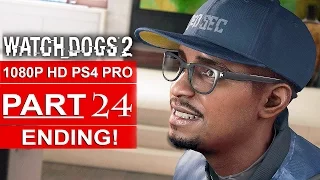 WATCH DOGS 2 ENDING Gameplay Walkthrough Part 24 [1080p HD PS4 PRO] - No Commentary (FULL GAME)