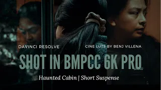 Short Suspense Film | Haunted Cabin | Shot on Blackmagic Pocket 6K Pro | Cine LUTs by Benj Villena