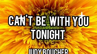 CAN'T BE WITH YOU TONIGHT 💕 full music with LYRICS 💕 by JUDY BOUCHER