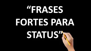 22 FRASES FORTES PARA STATUS