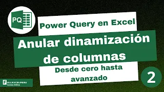 Anular dinamización de columnas - Power Query - Clase 2