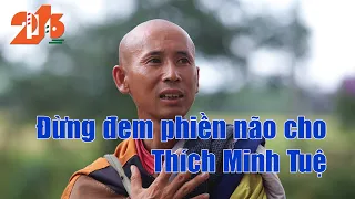 Đừng đem phiền não cho Thích Minh Tuệ