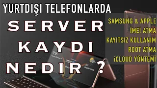 SERVER KAYITLI TELEFON NEDİR ALINIR MI ? İmei ve Root atma - Yurtdışı Kayıtsız Kullanım İOS Android