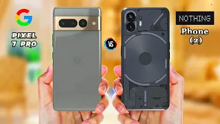 Nothing Phone 2 vs Google Pixel 7 Pro || @Abdullahzone7.0
