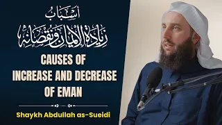 Causes of Increase and Decrease of Eman | Shaykh Abdullah as-Sueidi