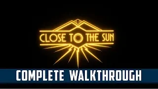 Close to the sun | Full Walkthrough