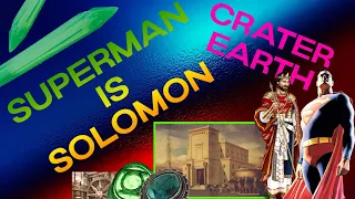 Crater Earth. Superman is Solomon - Part I