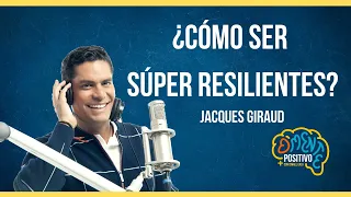 #DmentePositivo | Jacques Giraud nos explica cómo ser “Súper resiliente”