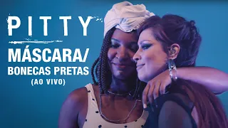 Pitty - Máscara / Bonecas Pretas (Ao Vivo) | Matriz Ao Vivo na Bahia