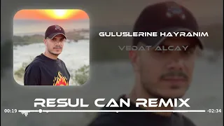 Vedat Alçay - Canım Gülüşlerine Hayranım ( Resul Can Remix )