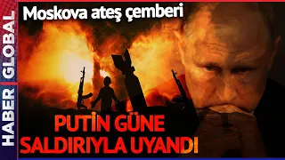 Putin Güne Saldırıyla Uyandı! Moskova'ya Üst Üste Saldırı Yağmuru! Ruslar Dehşete Kapıldı