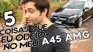 5 COISAS QUE EU ODEIO NO MEU A45 AMG!