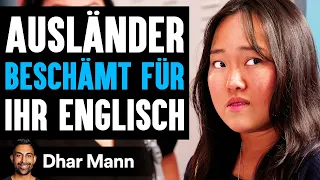 AUSLÄNDER BESCHÄMT FÜR Ihr Englisch | Dhar Mann Studios