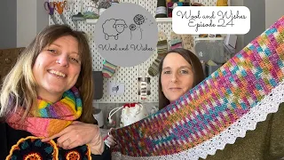 Wool and Wishes Knitting Podcast Ep.24 Knitting, Spinning & Crochet
