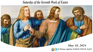 Saturday of the Seventh Week of Easter(18/05/24)