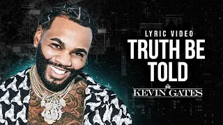 Kevin Gates - Truth Be Told (LYRICS)