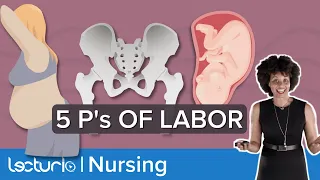 What are the 5 P's of Labor - Care of the Childbearing Family Nursing | Lecturio Nursing