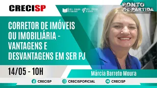 Corretor de Imóveis ou imobiliária - Vantagens e desvantagens em ser PJ - Márcia Barreto Moura